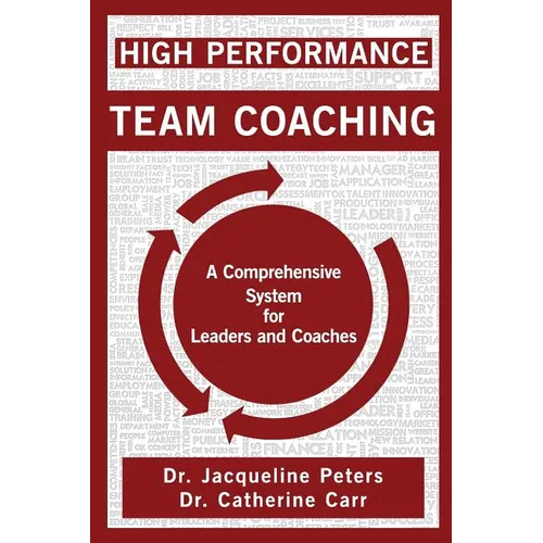 High Performance Team Coaching: A Comprehensive System for Leaders and Coaches - Paperback