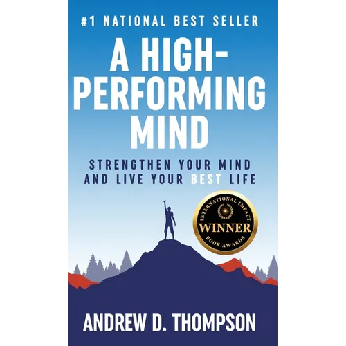 A High-Performing Mind: Strengthen Your Mind and Live Your Best Life - Hardcover