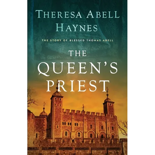 The Queen's Priest: The Story of Blessed Thomas Abell - Paperback