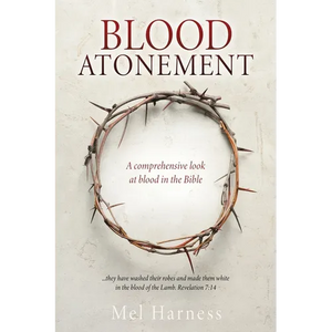 Blood Atonement: A comprehensive look at blood in the Bible - Paperback