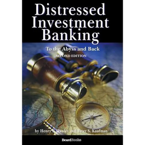 Distressed Investment Banking - To the Abyss and Back - Second Edition - Hardcover