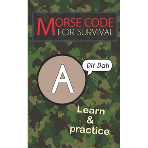 Morse Code For Survival: Learn Morse Code Everywhere, Letters And Numbers - Paperback