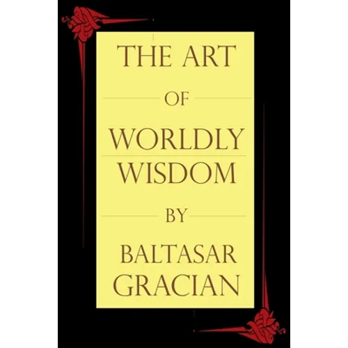The Art of Worldly Wisdom - Paperback