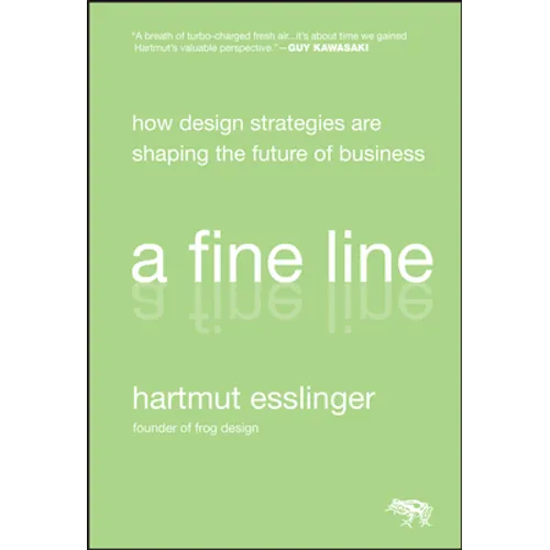 A Fine Line: How Design Strategies Are Shaping the Future of Business - Hardcover