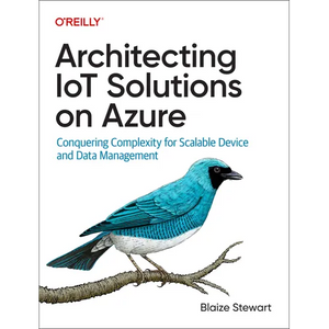 Architecting Iot Solutions on Azure: Conquering Complexity for Scalable Device and Data Management - Paperback