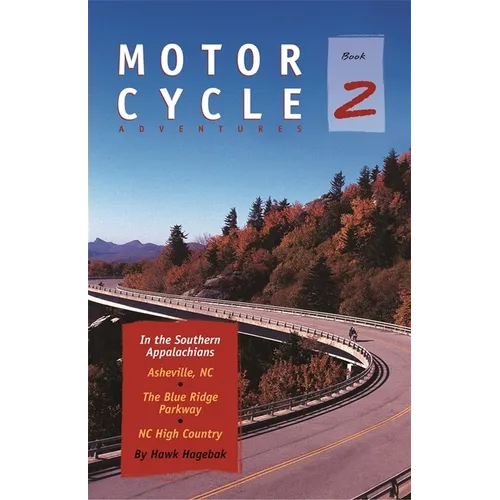 Motorcycle Adventures in the Southern Appalachians: Asheville Nc, the Blue Ridge Parkway, NC High Country - Paperback