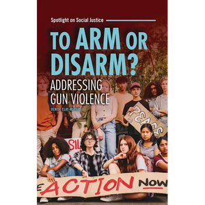 To Arm or Disarm?: Addressing Gun Violence - Paperback