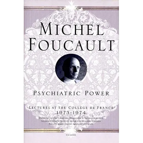 Psychiatric Power: Lectures at the Collège de France, 1973--1974 - Paperback