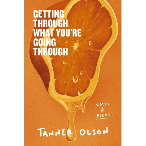 Getting Through What You're Going Through: Notes and Poems for Hoping and Becoming - Hardcover