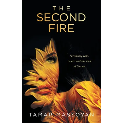 The Second Fire: Perimenopause, Power and the End of Shame - Paperback