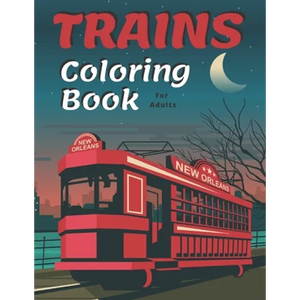 Trains Coloring Book: A Fun and Relaxation Colouring Book for Adult & Kids Stress Relieving Designs! - Paperback