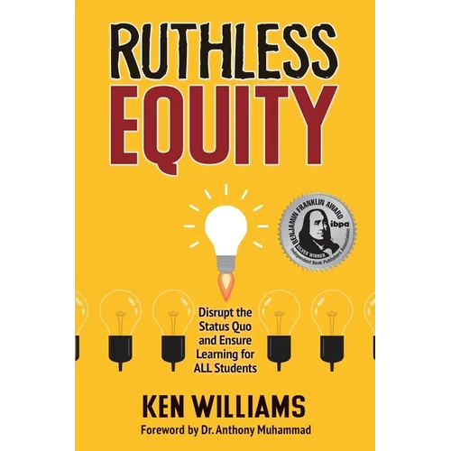 Ruthless Equity: Disrupt the Status Quo and Ensure Learning for All Students - Paperback