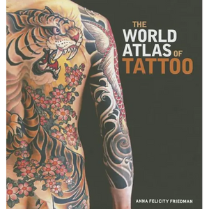 The World Atlas of Tattoo - Hardcover