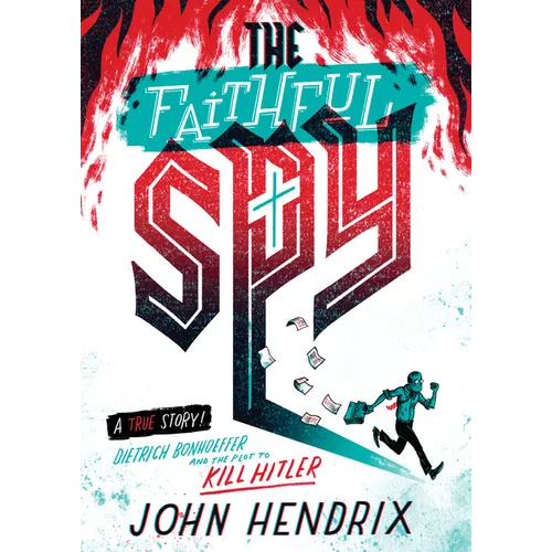 The Faithful Spy: Dietrich Bonhoeffer and the Plot to Kill Hitler - Paperback