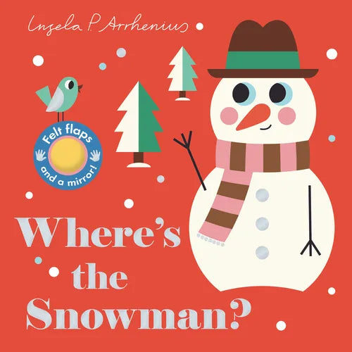 Where's the Snowman?: (An Interactive, Sensory Lift-The-Flap Book with Felt Flaps and a Mirror for Babies & Toddlers. Stocking Stuffer Book with an An - Board Book