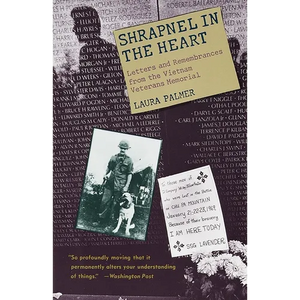 Shrapnel in the Heart: Letters and Remembrances from the Vietnam Veterans Memorial - Paperback