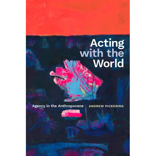 Acting with the World: Agency in the Anthropocene - Paperback