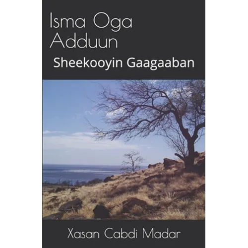 Isma Oga Adduun (Somali Edition): Sheekooyin Gaagaaban - Paperback