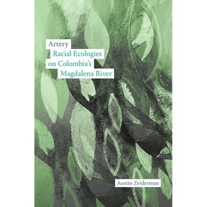 Artery: Racial Ecologies on Colombia's Magdalena River - Paperback
