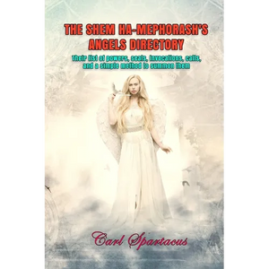 The Shem Ha-Mephorash's Angels Directory: Their list of powers, seals, invocations, calls, and a simple method to summon them - Paperback