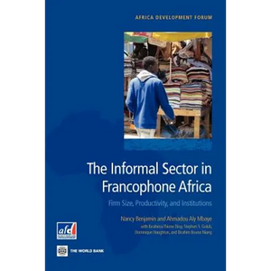 The Informal Sector in Francophone Africa: Firm Size, Productivity, and Institutions - Paperback