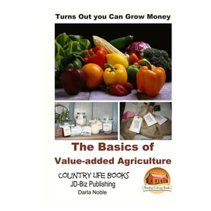 Turns Out you Can Grow Money - The Basics of Value-added Agriculture - Paperback