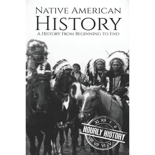 Native American History: A History from Beginning to End - Paperback