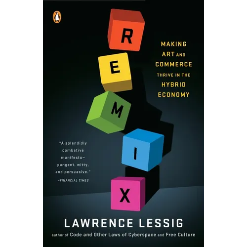 Remix: Making Art and Commerce Thrive in the Hybrid Economy - Paperback
