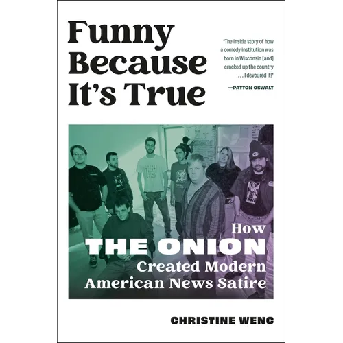 Funny Because It's True: How the Onion Created Modern American News Satire - Hardcover