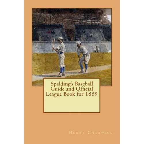 Spalding's Baseball Guide and Official League Book for 1889 - Paperback