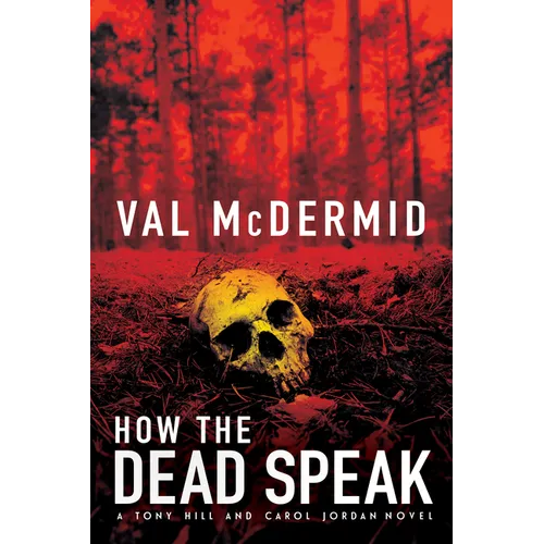 How the Dead Speak: A Tony Hill and Carol Jordan Thriller - Paperback