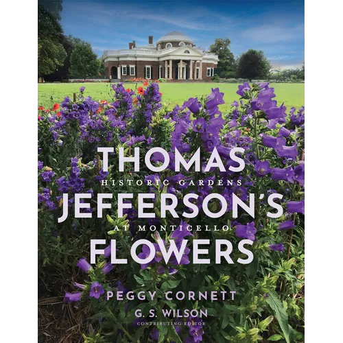 Thomas Jefferson's Flowers: Historic Gardens at Monticello