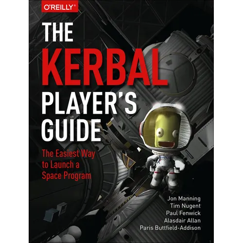 The Kerbal Player's Guide: The Easiest Way to Launch a Space Program - Paperback