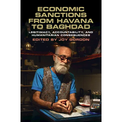 Economic Sanctions from Havana to Baghdad: Legitimacy, Accountability, and Humanitarian Consequences - Paperback