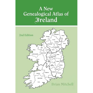 New Genealogical Atlas of Ireland Seond Edition: Second Edition - Hardcover