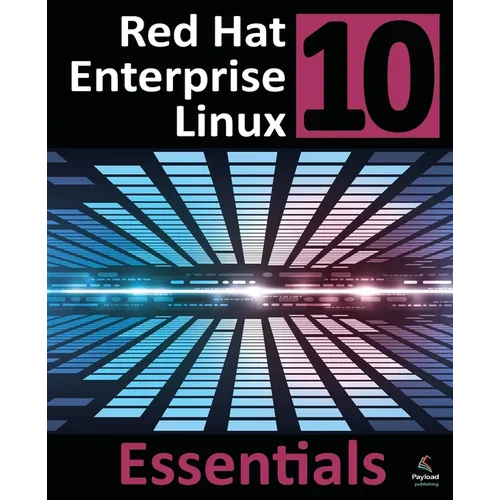 Red Hat Enterprise Linux 10 Essentials: Learn to Install, Administer and Deploy RHEL 10 Systems - Paperback