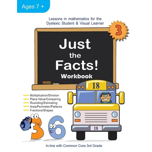 Just the Facts! Workbook: Lessons in Mathematics for the Dyslexic Student & Visual Learner (3rd Grade) - Paperback