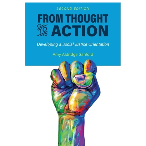 From Thought to Action (Second Edition): Developing a Social Justice Orientation - Paperback