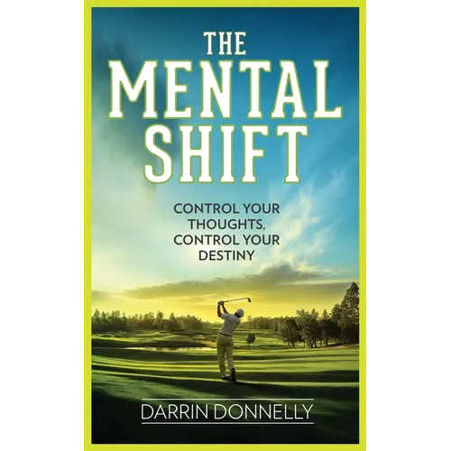 The Mental Shift: Control Your Thoughts, Control Your Destiny - Paperback