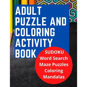 Adult Puzzle and Coloring Activity Book: SUDOKU, Word Search, and Maze Puzzles, and Includes Adult Stress Relieving Coloring Mandalas, LARGE PRINT, Bu - Paperback
