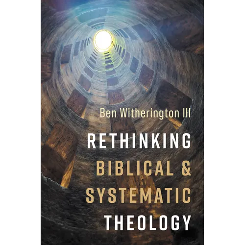 Rethinking Biblical and Systematic Theology - Hardcover