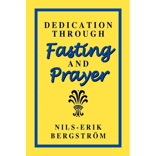 Dedication Through Fasting and Prayer - Paperback