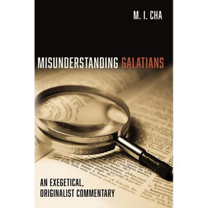 Misunderstanding Galatians: An Exegetical, Originalist Commentary - Paperback