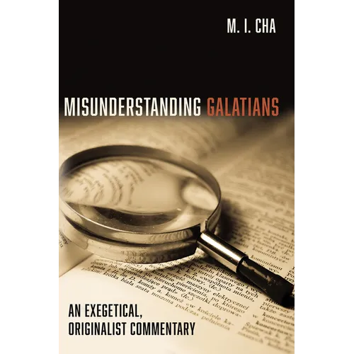 Misunderstanding Galatians: An Exegetical, Originalist Commentary - Paperback