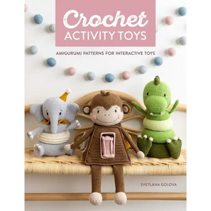Crochet Activity Toys: Amigurumi Patterns for Interactive Toys - Paperback