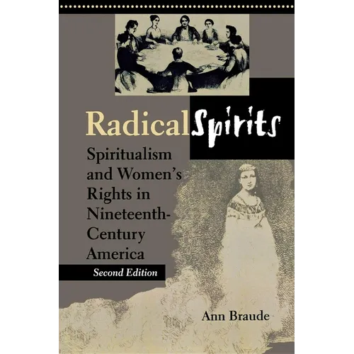 Radical Spirits, Second Edition: Spiritualism and Women's Rights in Nineteenth-Century America - Paperback