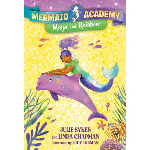 Mermaid Academy #3: Maya and Rainbow - Library Binding