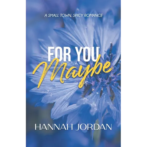 For You Maybe: A Small Town, Spicy Romance: A - Paperback