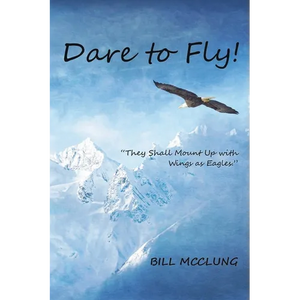 Dare to Fly!: They Shall Mount up with Wings As Eagles - Paperback