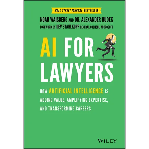 AI for Lawyers: How Artificial Intelligence Is Adding Value, Amplifying Expertise, and Transforming Careers - Hardcover